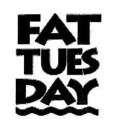 FAT TUESDAY trademark