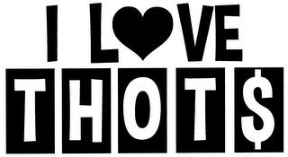 I L VE THOT$ trademark