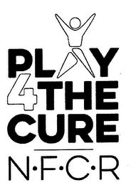 PLAY 4 THE CURE N·F·C·R trademark