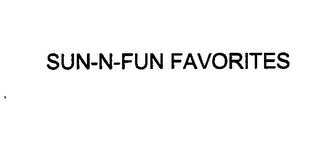 SUN-N-FUN FAVORITES trademark