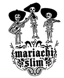 MARIACHI SLIM trademark