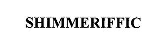 SHIMMERIFFIC trademark