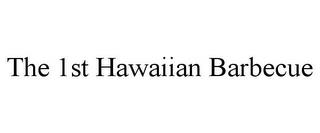 THE 1ST HAWAIIAN BARBECUE trademark