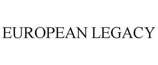 EUROPEAN LEGACY trademark