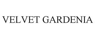 VELVET GARDENIA trademark