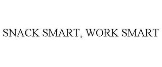 SNACK SMART, WORK SMART trademark