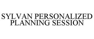 SYLVAN PERSONALIZED PLANNING SESSION trademark