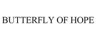 BUTTERFLY OF HOPE trademark