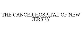 THE CANCER HOSPITAL OF NEW JERSEY trademark