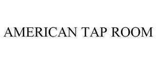 AMERICAN TAP ROOM trademark