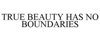 TRUE BEAUTY HAS NO BOUNDARIES trademark