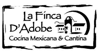 LA FINCA D' ADOBE COCINA MEXICANA & CANTINA trademark