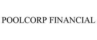 POOLCORP FINANCIAL trademark