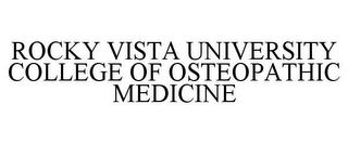 ROCKY VISTA UNIVERSITY COLLEGE OF OSTEOPATHIC MEDICINE trademark