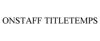 ONSTAFF TITLETEMPS trademark