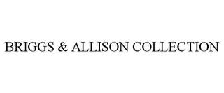 BRIGGS & ALLISON COLLECTION trademark