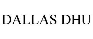 DALLAS DHU trademark