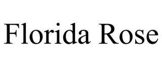 FLORIDA ROSE trademark