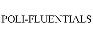 POLI-FLUENTIALS trademark