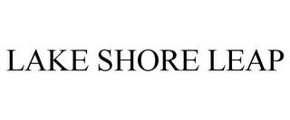 LAKE SHORE LEAP trademark