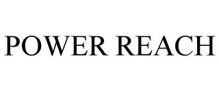 POWER REACH trademark