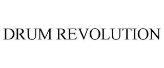 DRUM REVOLUTION trademark