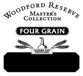 WOODFORD RESERVE MASTER'S COLLECTION FOUR GRAIN COPPER POT DISTILLED trademark