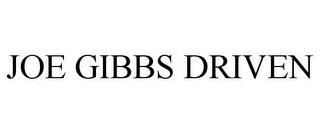 JOE GIBBS DRIVEN trademark