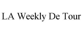 LA WEEKLY DE TOUR trademark