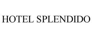 HOTEL SPLENDIDO trademark