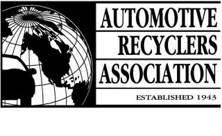 AUTOMOTIVE RECYCLERS ASSOCIATION ESTABLISHED 1943 trademark