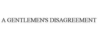 A GENTLEMEN'S DISAGREEMENT trademark