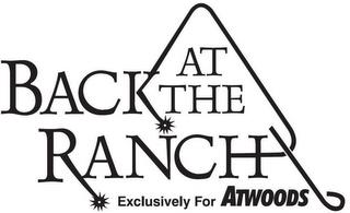 BACK AT THE RANCH EXCLUSIVELY FOR ATWOODS trademark