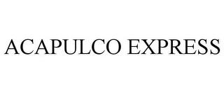 ACAPULCO EXPRESS trademark