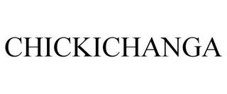 CHICKICHANGA trademark