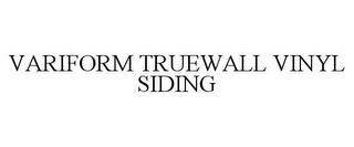 VARIFORM TRUEWALL VINYL SIDING trademark