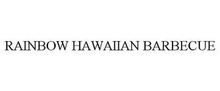 RAINBOW HAWAIIAN BARBECUE trademark