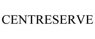 CENTRESERVE trademark