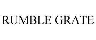 RUMBLE GRATE trademark