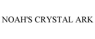 NOAH'S CRYSTAL ARK trademark