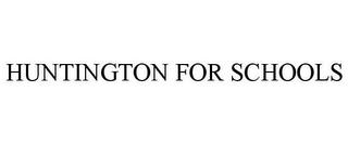 HUNTINGTON FOR SCHOOLS trademark