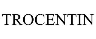 TROCENTIN trademark