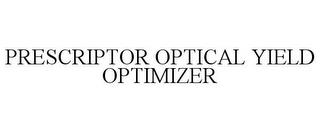 PRESCRIPTOR OPTICAL YIELD OPTIMIZER trademark