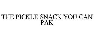 THE PICKLE SNACK YOU CAN PAK trademark