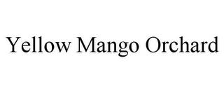 YELLOW MANGO ORCHARD trademark