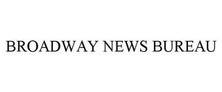 BROADWAY NEWS BUREAU trademark