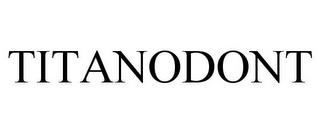 TITANODONT trademark