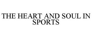 THE HEART AND SOUL IN SPORTS trademark