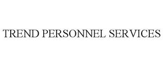 TREND PERSONNEL SERVICES trademark