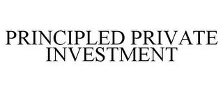 PRINCIPLED PRIVATE INVESTMENT trademark